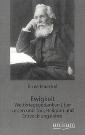 Haeckel |  Ewigkeit - Weltkriegsgedanken über Leben und Tod, Religion und Entwicklungslehre | Buch |  Sack Fachmedien