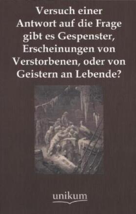 Anonymus |  Versuch einer Antwort auf die Frage gibt es Gespenster, Erscheinungen von Verstorbenen, oder von Geistern an Lebende? | Buch |  Sack Fachmedien