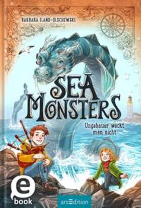 Iland-Olschewski |  Sea Monsters – Ungeheuer weckt man nicht (Sea Monsters 1) | eBook | Sack Fachmedien