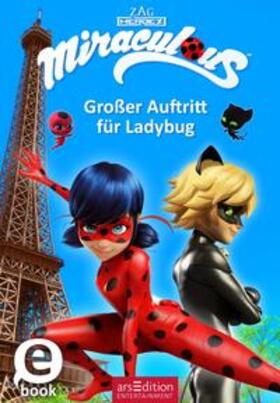  Miraculous – Großer Auftritt für Ladybug (Miraculous 12) | eBook | Sack Fachmedien