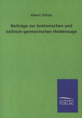 Schulz |  Beiträge zur bretonischen und keltisch-germanischen Heldensage | Buch |  Sack Fachmedien