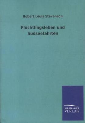 Stevenson |  Flüchtlingsleben und Südseefahrten | Buch |  Sack Fachmedien