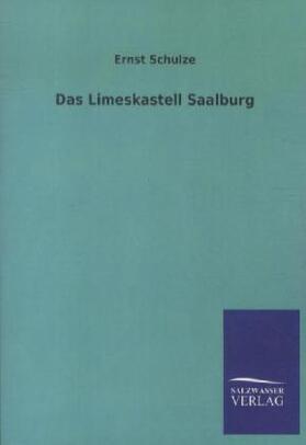 Schulze |  Das Limeskastell Saalburg | Buch |  Sack Fachmedien