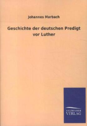 Marbach |  Geschichte der deutschen Predigt vor Luther | Buch |  Sack Fachmedien