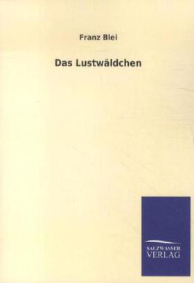 Blei | Das Lustwäldchen | Buch | 978-3-8460-1333-5 | sack.de