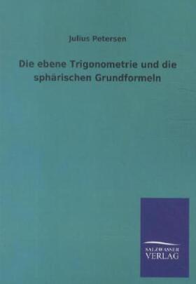 Petersen | Die ebene Trigonometrie und die sphärischen Grundformeln | Buch | 978-3-8460-1355-7 | sack.de