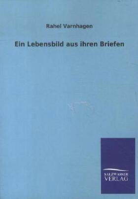 Varnhagen |  Ein Lebensbild aus ihren Briefen | Buch |  Sack Fachmedien