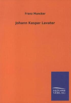 Muncker |  Johann Kaspar Lavater | Buch |  Sack Fachmedien