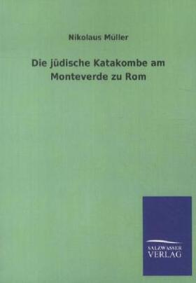 Müller |  Die jüdische Katakombe am Monteverde zu Rom | Buch |  Sack Fachmedien