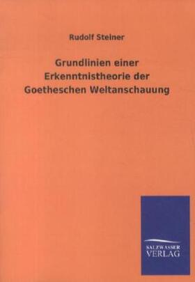 Steiner |  Grundlinien einer Erkenntnistheorie der Goetheschen Weltanschauung | Buch |  Sack Fachmedien