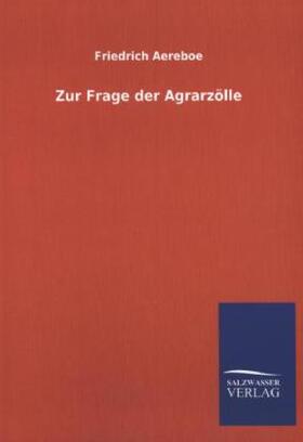 Aereboe |  Zur Frage der Agrarzölle | Buch |  Sack Fachmedien