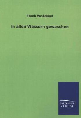 Wedekind |  In allen Wassern gewaschen | Buch |  Sack Fachmedien