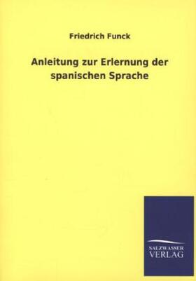 Funck |  Anleitung zur Erlernung der spanischen Sprache | Buch |  Sack Fachmedien