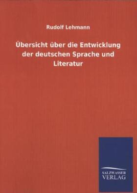 Lehmann |  Übersicht über die Entwicklung der deutschen Sprache und Literatur | Buch |  Sack Fachmedien
