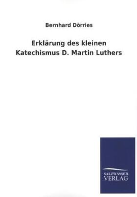 Dörries |  Erklärung des kleinen Katechismus D. Martin Luthers | Buch |  Sack Fachmedien