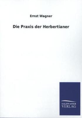 Wagner |  Die Praxis der Herbertianer | Buch |  Sack Fachmedien