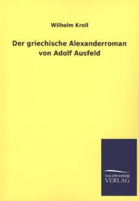 Kroll |  Der griechische Alexanderroman von Adolf Ausfeld | Buch |  Sack Fachmedien