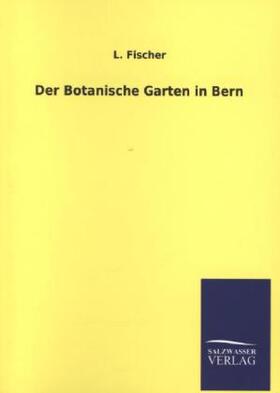 Fischer |  Der Botanische Garten in Bern | Buch |  Sack Fachmedien