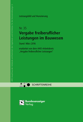 AHO Ausschuss der Verbände und Kammern der Ingenieure und Architekten für die Honorarordnung e.V. |  Vergabe freiberuflicher Leistungen im Bauwesen | Buch |  Sack Fachmedien