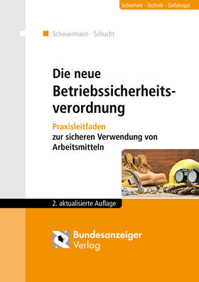 Scheuermann / Schucht |  Die neue Betriebssicherheitsverordnung | Buch |  Sack Fachmedien