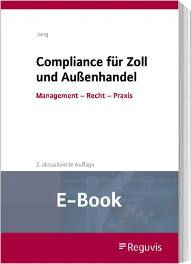 Jung |  Compliance für Zoll und Außenhandel (E-Book) | eBook | Sack Fachmedien