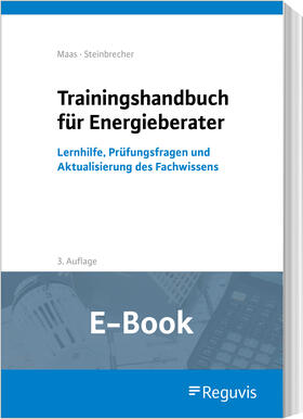 Maas / Steinbrecher |  Trainingshandbuch für Energieberater (E-Book) | eBook | Sack Fachmedien