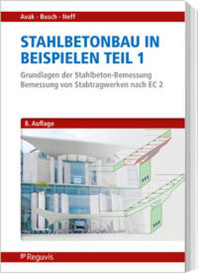Avak / Busch / Neff |  Stahlbetonbau in Beispielen - Teil 1 | Buch |  Sack Fachmedien