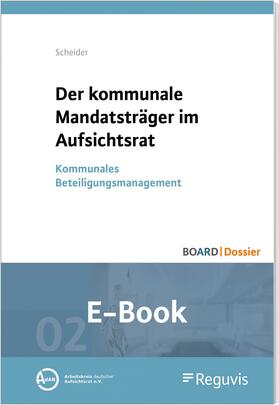 Scheider |  Der kommunale Mandatsträger im Aufsichtsrat (E-Book) | eBook | Sack Fachmedien