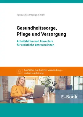 Reguvis Fachmedien GmbH |  Gesundheitssorge, Pflege und Versorgung (E-Book) | eBook | Sack Fachmedien