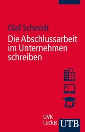 Schmidt |  Die Abschlussarbeit im Unternehmen schreiben | eBook | Sack Fachmedien