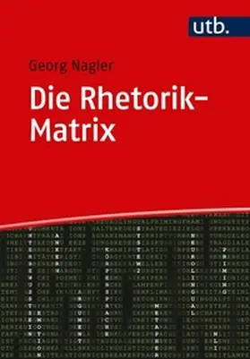 Nagler |  Die Rhetorik-Matrix | eBook | Sack Fachmedien