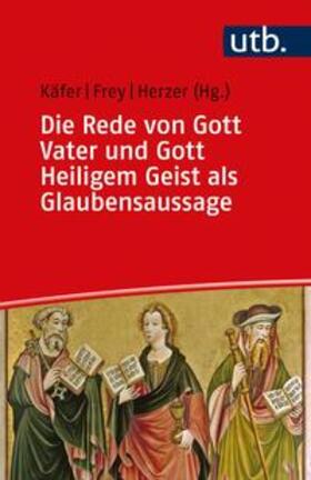 Käfer / Frey / Herzer | Die Rede von Gott Vater und Gott Heiligem Geist als Glaubensaussage | E-Book | sack.de