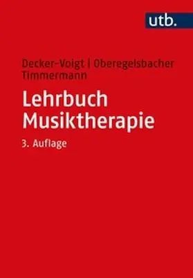 Decker-Voigt / Oberegelsbacher / Timmermann |  Lehrbuch Musiktherapie | eBook | Sack Fachmedien