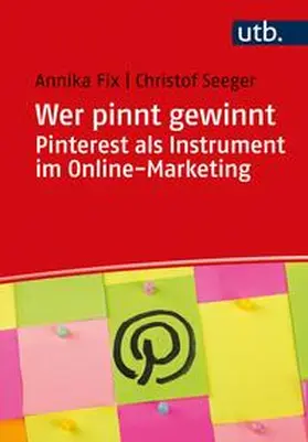 Fix / Seeger |  Wer pinnt gewinnt. Pinterest als Instrument im Online-Marketing | eBook | Sack Fachmedien