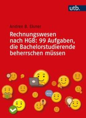 Elsner |  Rechnungswesen nach HGB: 99 Aufgaben, die Bachelorstudierende beherrschen müssen | eBook | Sack Fachmedien