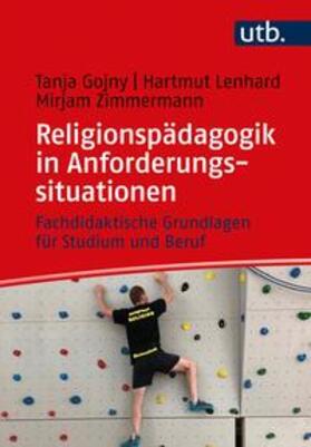 Gojny / Lenhard / Zimmermann |  Religionspädagogik in Anforderungssituationen | eBook | Sack Fachmedien