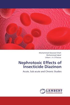 Shah / Iqbal / J. A. D¿Souza |  Nephrotoxic Effects of Insecticide Diazinon | Buch |  Sack Fachmedien