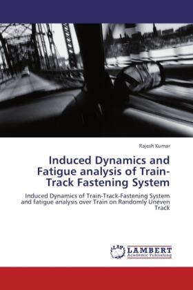Kumar |  Induced Dynamics and Fatigue analysis of Train-Track Fastening System | Buch |  Sack Fachmedien