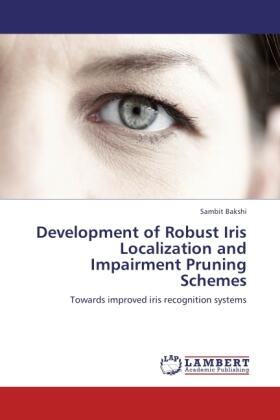 Bakshi | Development of Robust Iris Localization and Impairment Pruning Schemes | Buch | 978-3-8465-0769-8 | sack.de