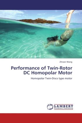 Wang |  Performance of Twin-Rotor DC Homopolar Motor | Buch |  Sack Fachmedien