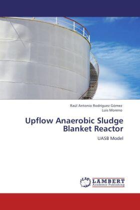 Rodríguez Gómez / Moreno |  Upflow Anaerobic Sludge Blanket Reactor | Buch |  Sack Fachmedien