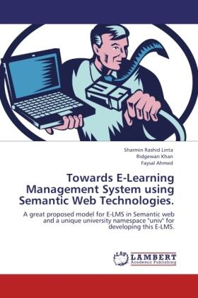 Linta / Khan / Ahmed |  Towards E-Learning Management System using Semantic Web Technologies. | Buch |  Sack Fachmedien