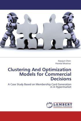 Chen / Bhattrai |  Clustering And Optimization Models for Commercial Decisions | Buch |  Sack Fachmedien