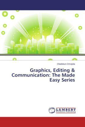 Omojola |  Graphics, Editing & Communication: The Made Easy Series | Buch |  Sack Fachmedien