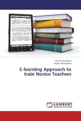 Chaudhari / Khirwadkar |  E-learning Approach to train Novice Teachers | Buch |  Sack Fachmedien