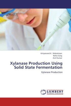 Mahatman / Garg / Kumar |  Xylanase Production Using Solid State Fermentation | Buch |  Sack Fachmedien