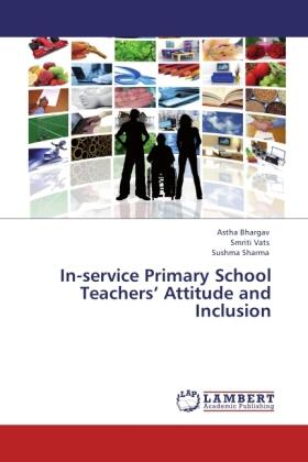 Bhargav / Vats / Sharma |  In-service Primary School Teachers¿ Attitude and Inclusion | Buch |  Sack Fachmedien