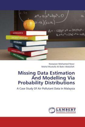 Mohamed Noor / Abdullah |  Missing Data Estimation And Modelling Via Probability Distributions | Buch |  Sack Fachmedien