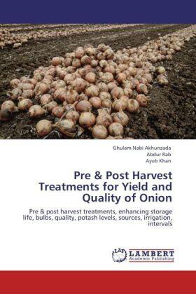 Akhunzada / Rab / Khan |  Pre & Post Harvest Treatments for Yield and Quality of Onion | Buch |  Sack Fachmedien