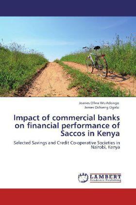 Wu'Adongo / Ogalo |  Impact of commercial banks on financial performance of Saccos in Kenya | Buch |  Sack Fachmedien